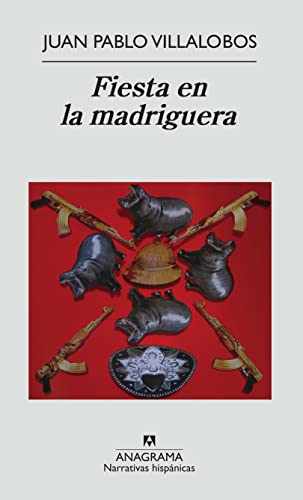 Fiesta en la madriguera (Narrativas hispánicas, Band 473) von ANAGRAMA